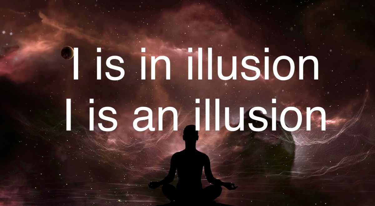 I is in illusion I is an illusion